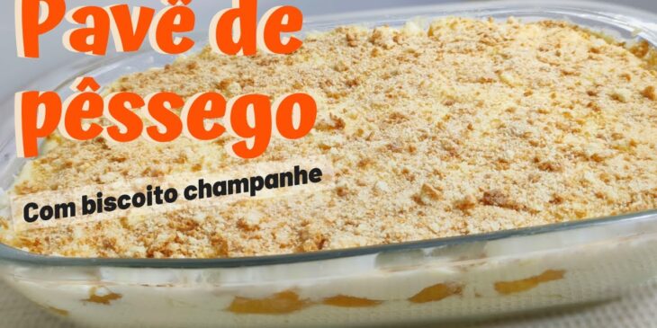 pavê de pêssego com bolacha champagne como preparar